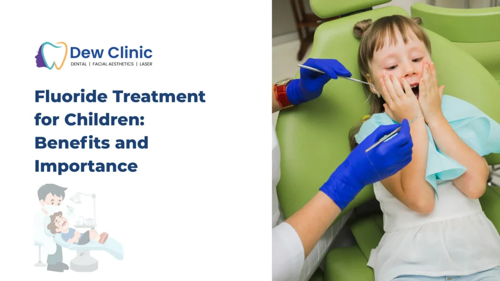Fluoride Treatment for Children Benefits and Importance