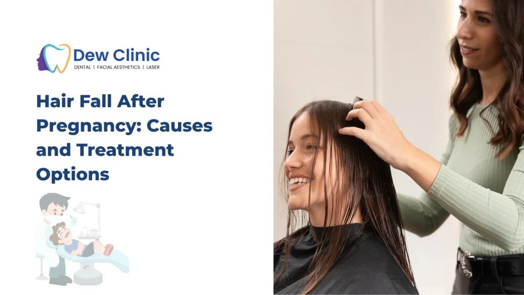 Hair Fall After Pregnancy Causes and Treatment Options