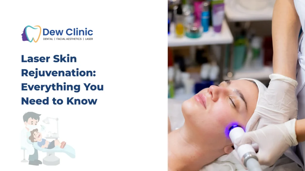 Laser Skin Rejuvenation Everything You Need to Know